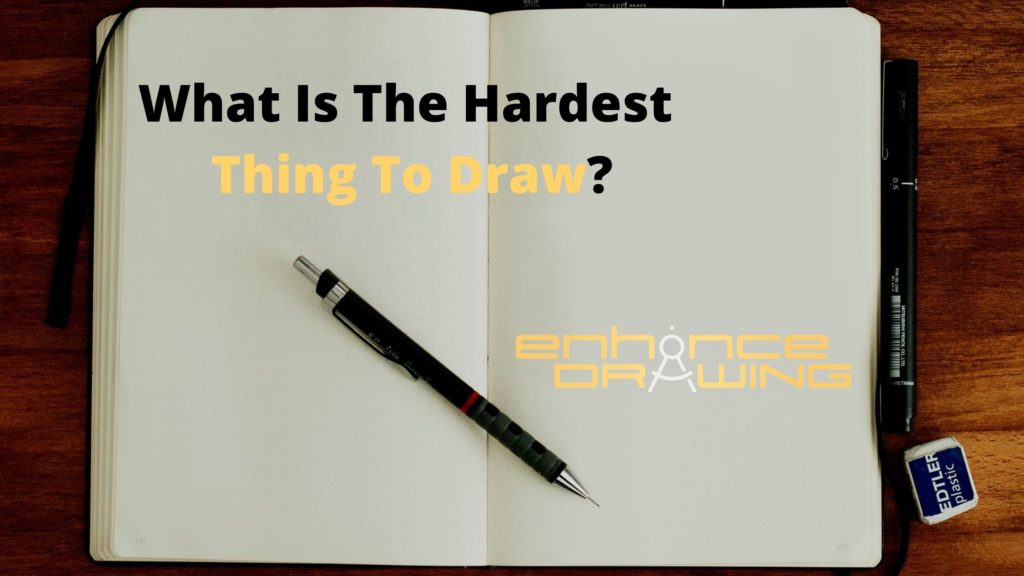 What Is The Hardest Thing To Draw?