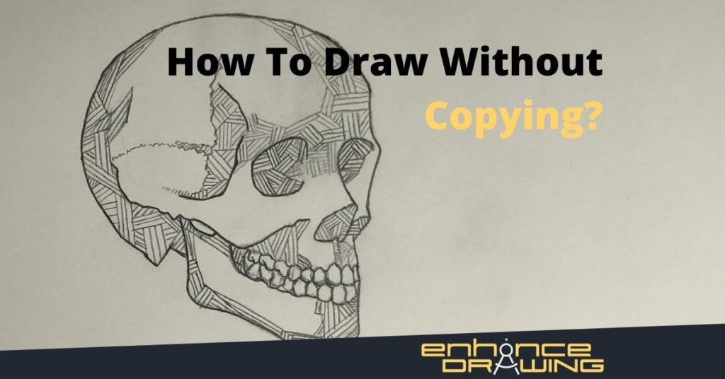 How To Draw Without Copying? Step By Step Enhance Drawing