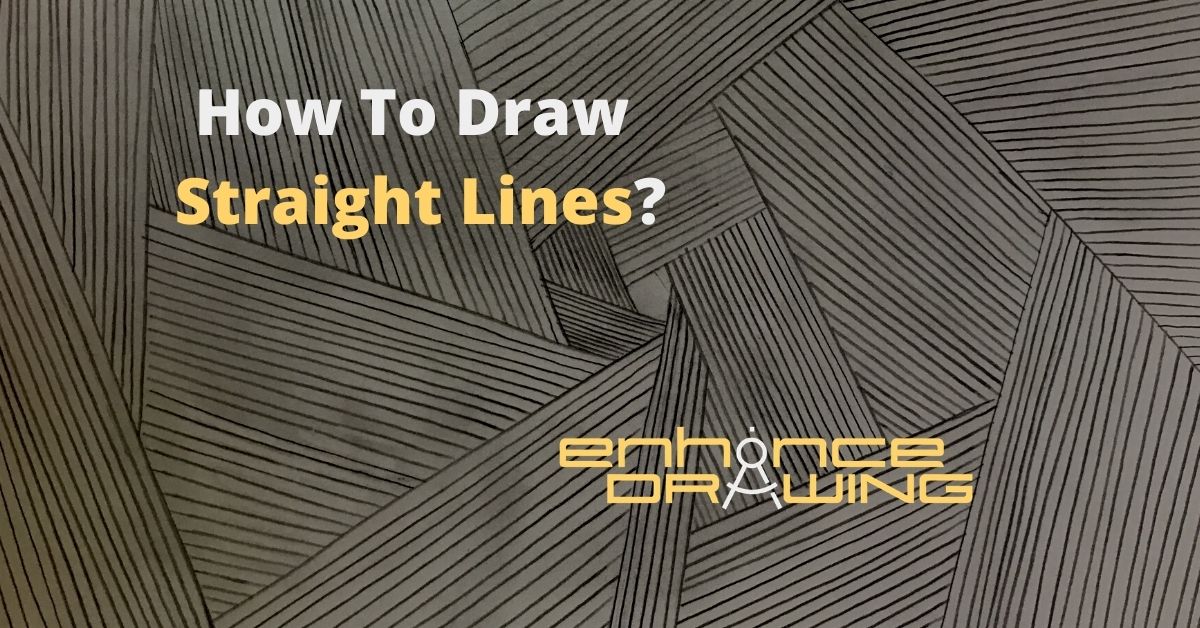 How To Draw Straight Lines? 10 Tips & Exercises To Do It Enhance