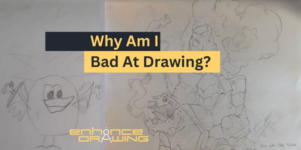 5 Reasons You're Getting Worse At Drawing (Fix It Now) – Enhance Drawing