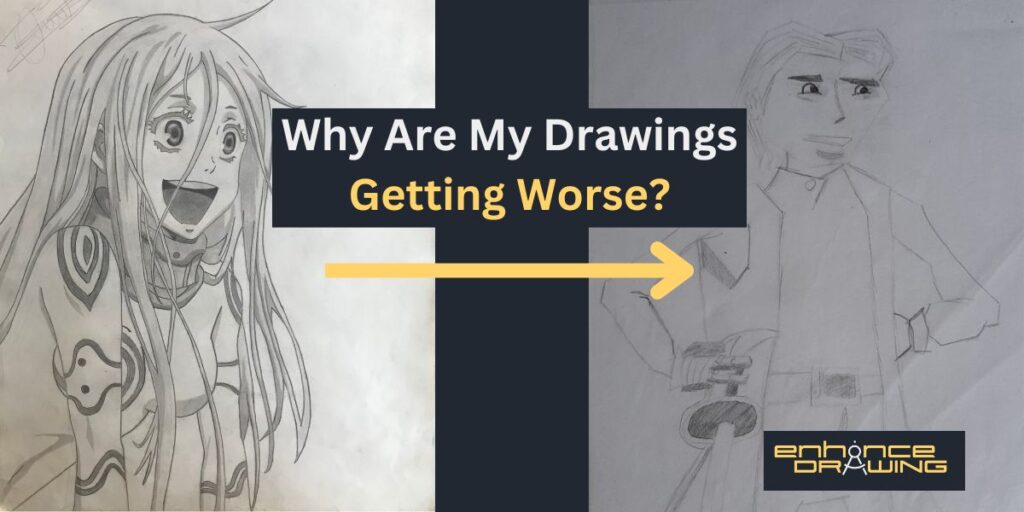 5 Reasons You're Getting Worse At Drawing (Fix It Now) – Enhance Drawing